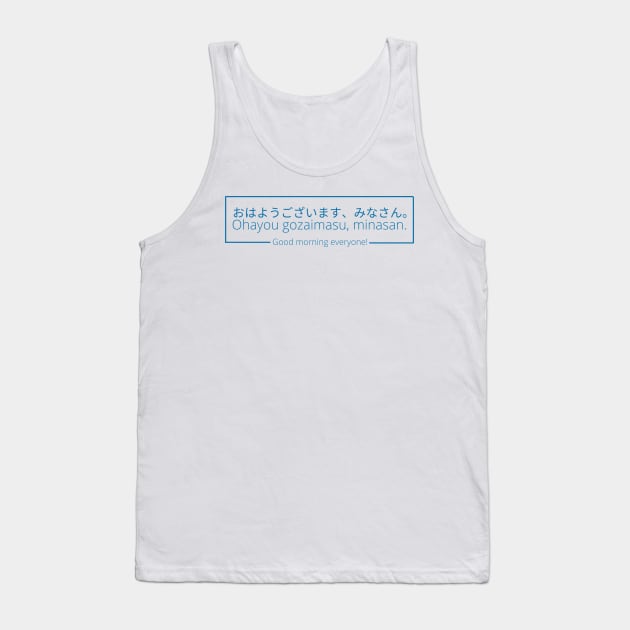 Ohayo Gozaimasu, minasan - Good morning everyone in Japanese Tank Top by Moshi Moshi Designs